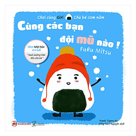 Nơi bán Ehon Nhật Bản 0 - 6 Tuổi: Chơi Cùng Giri Chú Bé Cơm Nắm - Cùng Các Bạn Đội Mũ Nào! - Giá Từ -1đ