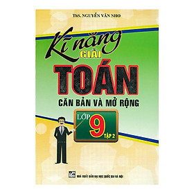 Hình ảnh Kĩ Năng Giải Toán Căn Bản Và Mở Rộng Lớp 9 - Tập 2