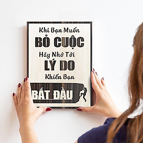 Mua Tranh Gỗ Tạo Động Lực - MS04 – KHI BẠN MUỐN BỎ CUỘC – HÃY NHỚ TỚI LÝ DO KHIẾN BẠN BẮT ĐẦU