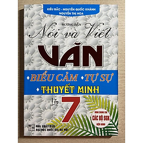 Sách - Hướng dẫn Nói và Viết Văn biểu cảm, tự sự, thuyết minh lớp 7