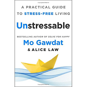 Sách ngoại văn: Unstressable - A Practical Guide To Stress-Free Living