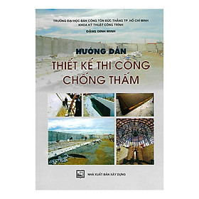 [Download Sách] Hướng Dẫn Thiết Kế Và Thi Công Chống Thấm