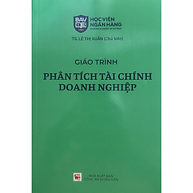 Giáo Trình Phân Tích Tài Chính Doanh Nghiệp - TS. Lê Thị Xuân (Tái Bản) - Nhà Xuất Bản Công An Nhân Dân