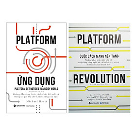 Download sách Bộ Sách Về Xây Dựng Nền Tảng Flatform: Platform Revolution - Cuộc Cách Mạng Nền Tảng + Platform Ứng Dụng