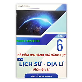 Sách - Đề kiểm tra đánh giá năng lực môn Lịch sử - Địa lí lớp 6, Phần Địa lí