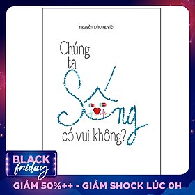 Chúng Ta Sống Có Vui Không?