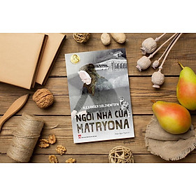 NGÔI NHÀ CỦA MATRYONA - ALEKSANDER SOLZHENITSYN