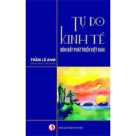 Ảnh bìa Tự do kinh tế - Đòn bẩy phát triển Việt Nam