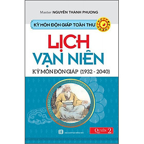 Kỳ Môn Độn Giáp Toàn Thư - Quyển 2: Lịch Vạn Niên - Kỳ Môn Độn Giáp (1932 - 2040)