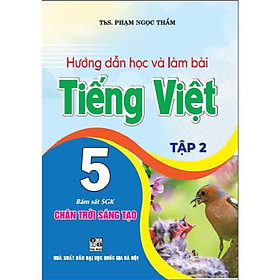 Hướng Dẫn Học Và Làm Bài Tiếng Việt 5 - Tập 2 (Bám Sát SGK Chân Trời Sáng Tạo) (HA-MK)