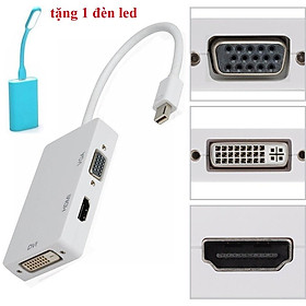 (Tặng 1 đèn led cắm cổng USB ) Cáp Mini Displayport to HDMI + VGA + DVI