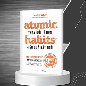 Atomic Habits - Thay Đổi Tí Hon, Hiệu Quả Bất Ngờ - James Clear - Vũ Phi Yên dịch - bìa mềm