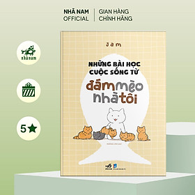 Sách - Những bài học cuộc sống từ đám mèo nhà tôi (Jam) (Nhã Nam Official)