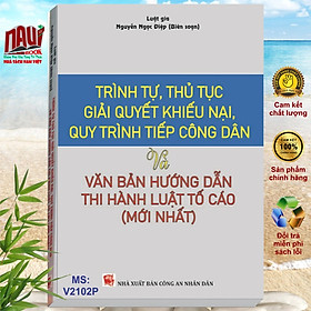 Trình Tự Thủ Tục Giải Quyết Khiếu Nại, Quy Trình Tiếp Công Dân Và Văn Bản Hướng Dẫn Thi Hành Luật Tố Cáo (mới nhất)