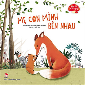 Sách Bên Con Mỗi Ngày: Mẹ Con Mình Bên Nhau