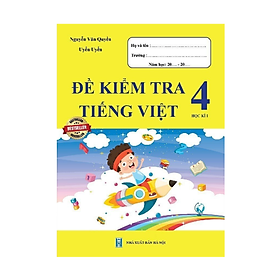 Sách - Đề Kiểm Tra Tiếng Việt 4 - Học Kì 1 (1 cuốn)