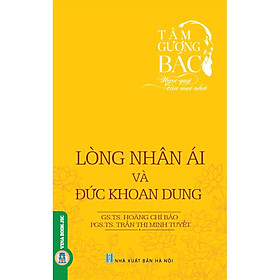 [Download Sách] Tấm gương Bác - Ngọc Quý Của Mọi Nhà: Lòng Nhân Ái Và Đức Khoan Dung