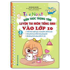 Sách TAKE NOTE! Kiến thức trọng tâm luyện thi môn Tiếng Anh vào lớp 10 (Không lò xo)
