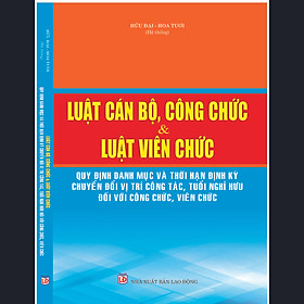 Luật Cán bộ, công chức & Luật Viên chức – Quy định danh mục và thời hạn định kỳ chuyển đổi vị trí công tác, tuổi nghỉ hưu đối với công chức, viên chức