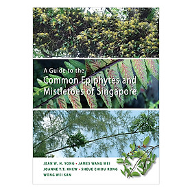 Nơi bán A Guide To The Common Epiphytes And Mistletoes Of Singapore - Giá Từ -1đ