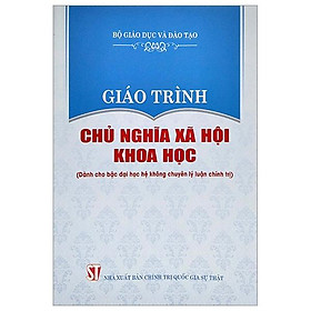 [Download Sách] Giáo Trình Chủ Nghĩa Xã Hội Khoa Học (Dành Cho Bậc Đại Học Hệ Không Chuyên Lý Luận Chính Trị)