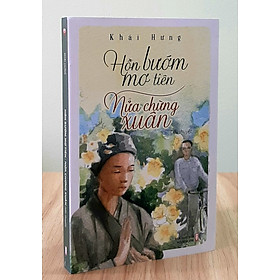 Hồn Bướm Mơ Tiên & Nửa Chừng Xuân - Khái Hưng - Danh tác văn học Việt Nam