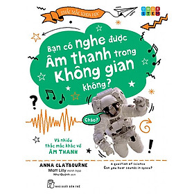 Thắc Mắc Khoa Học - Bạn Có Nghe Được Âm Thanh Trong Không Gian Không?