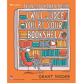 TRÔNG SÁCH ĐOÁN NGƯỜI - I WILL JUDGE YOU BY YOUR BOOKSHELF