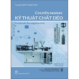 [Download Sách] Tủ Sách Nhất Nghệ Tinh - Chuyên Ngành Kỹ Thuật Chất Dẻo