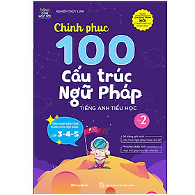 [Download Sách] Chinh Phục 100 Cấu Trúc Ngữ Pháp Tiếng Anh Tiểu Học - Tập 2