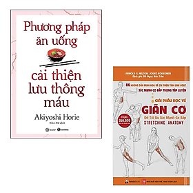 COMBO 2 cuốn sách y học: Phương Pháp Ăn Uống Cải Thiện Lưu Thông Máu + Giải Phẫu Học Về Giãn Cơ - Giãn Cơ Để Tối Ưu Sức Mạnh Cơ Bắp - An An
