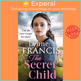 Sách - The Secret Child - an emotional and gripping historical saga by Lynne Francis (UK edition, paperback)