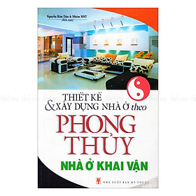 Thiết Kế Và Xây Dựng Nhà Ở Theo Phong Thủy - Nhà Ở Khai Vận