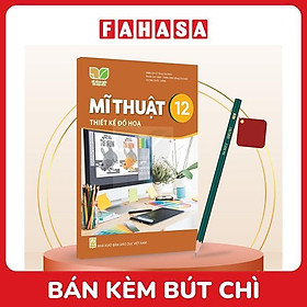 Sách Giáo Khoa Mĩ Thuật 12 - Thiết Kế Đồ Họa (Kết Nối) (Chuẩn) - Kèm Bút Chì