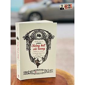 TUỒNG HÁT CẢI LƯƠNG Khảo & luận - 10 năm bổn tuồng đề yếu - Nguyễn Phúc An – Nxb Tổng hợp Tp Hồ Chí Minh (bìa mềm)