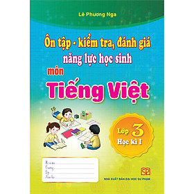 Combo 3 Cuốn Ôn Tập - Kiểm Tra, Đánh Giá Năng Lực Học Sinh Lớp 3 Môn Toán, Tiếng Việt, Tiếng Anh Học Kì I
