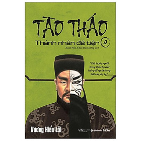 Tào Tháo - Thánh Nhân Đê Tiện 4 (Tái Bản 2019)