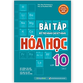 Bài Tập Bổ Trợ Nâng Cao Kỹ Năng Hóa Học Lớp 10 - Tập 2