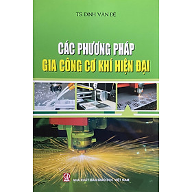 Các Phương Pháp Gia Công Cơ Khí Hiện Đại