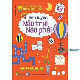 [Download Sách] Sách - Sân Chơi Trí Tuệ - Trò Chơi Tư Duy - RÈN LUYỆN NÃO TRÁI, NÃO PHẢI - Dành cho trẻ 5-6 tuổi