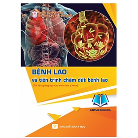 Sách - Bệnh lao và tiến trình chấm dứt bệnh lao (Y)