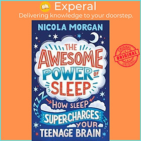 Sách - The Awesome Power of Sleep : How Sleep Super-Charges Your Teenage Brain by Nicola Morgan (UK edition, paperback)