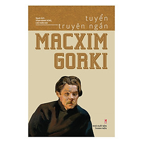 Tuyển Truyện Ngắn Macxim Gorki