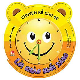 [Download Sách] Chuyện Kể Cho Bé: Lời Chào Buổi Sáng (Tái Bản 2019)