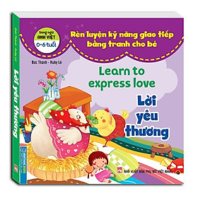 Rèn luyện kỹ năng giao tiếp bằng tranh cho bé - Lời yêu thương (song ngữ Anh - Việt)