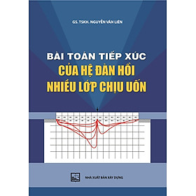 Hình ảnh sách BÀI TOÁN TIẾP XÚC CỦA HỆ ĐÀN HỒI NHIỀU LỚP CHỊU UỐN (Tái bản năm 2022)