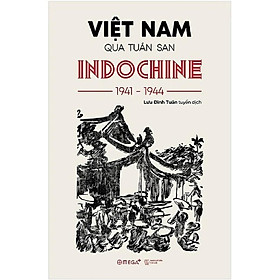 Việt Nam Qua Tuần San INDOCHINE 1941-1944