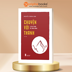 Chuyện Với Thanh - Lời Kể Mới Về Ánh Sáng - Nguyễn Thành Nam - Omega Plus