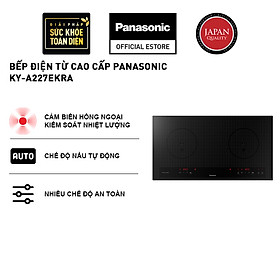 Bếp điện từ cao cấp Panasonic KY-A227EKRA, nhập khẩu nguyên chiếc từ Nhật Bản - Hàng chính hãng, bảo hành 3 năm