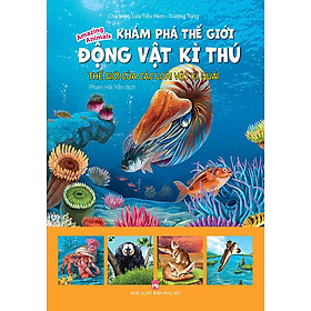 Khám Phá Thế Giới Động Vật Kì Thú - Thế Giới Của Các Loài Vật Kì Quái